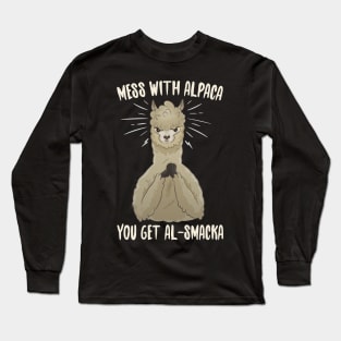 Mess With Alpaca you Get Al-Smacka Long Sleeve T-Shirt